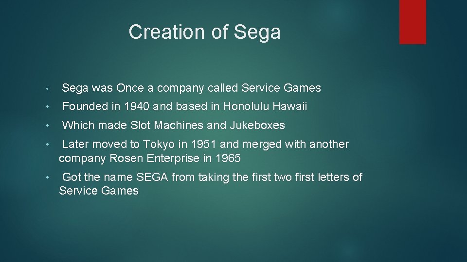 Creation of Sega • Sega was Once a company called Service Games • Founded