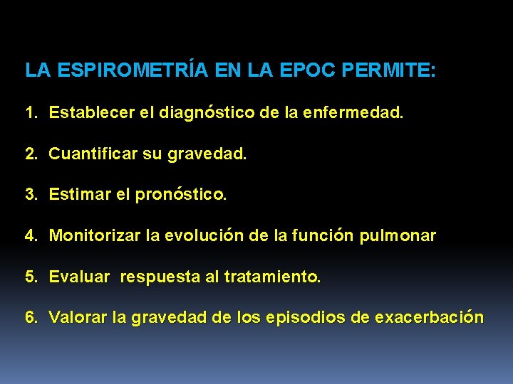LA ESPIROMETRÍA EN LA EPOC PERMITE: 1. Establecer el diagnóstico de la enfermedad. 2.