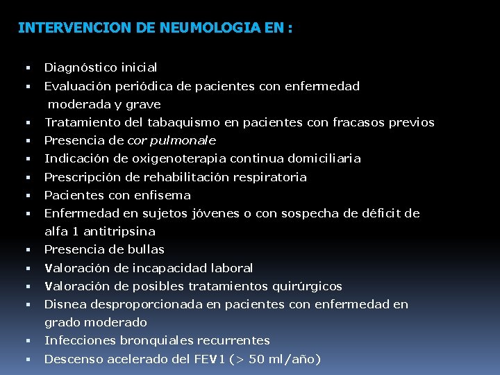 INTERVENCION DE NEUMOLOGIA EN : Diagnóstico inicial Evaluación periódica de pacientes con enfermedad moderada