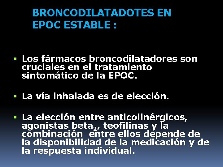 BRONCODILATADOTES EN EPOC ESTABLE : Los fármacos broncodilatadores son cruciales en el tratamiento sintomático