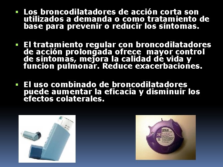  Los broncodilatadores de acción corta son utilizados a demanda o como tratamiento de