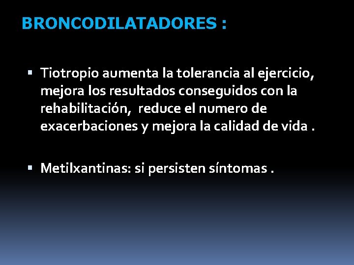BRONCODILATADORES : Tiotropio aumenta la tolerancia al ejercicio, mejora los resultados conseguidos con la