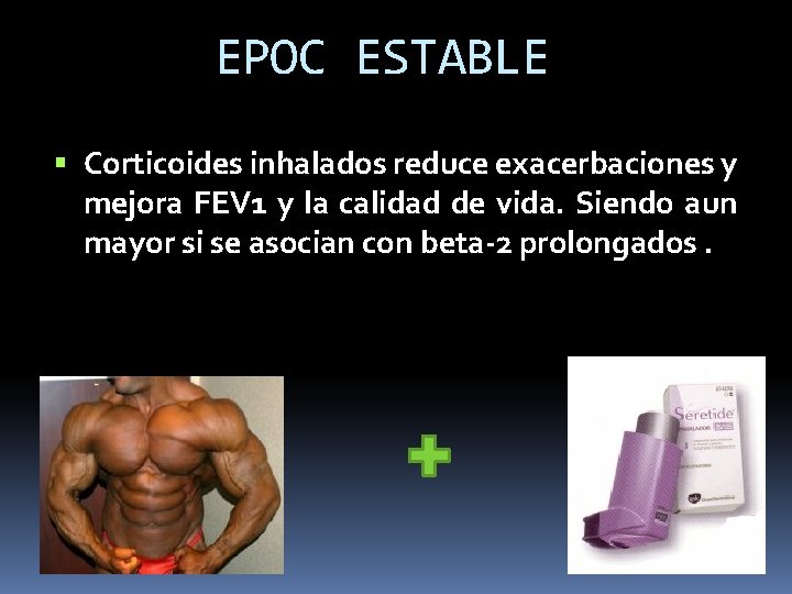 EPOC ESTABLE Corticoides inhalados reduce exacerbaciones y mejora FEV 1 y la calidad de