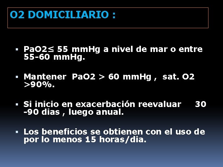 O 2 DOMICILIARIO : Pa. O 2≤ 55 mm. Hg a nivel de mar