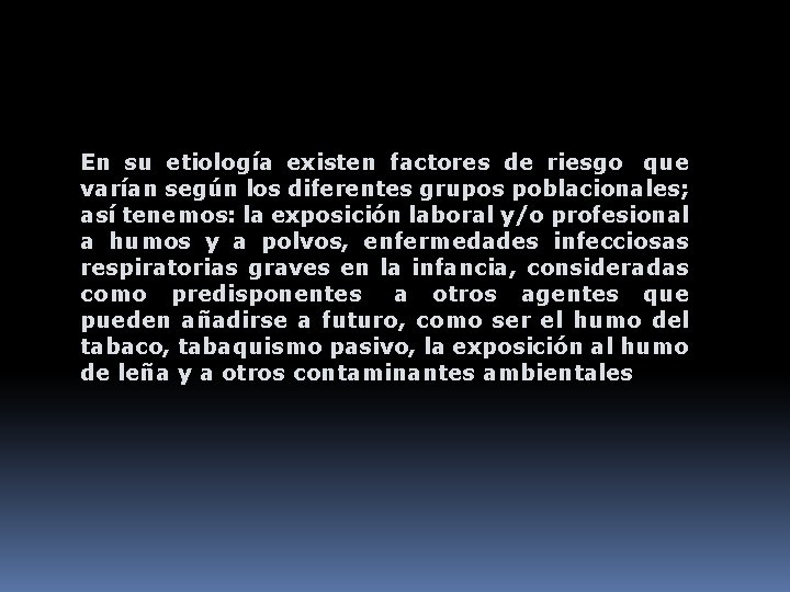En su etiología existen factores de riesgo que varían según los diferentes grupos poblacionales;