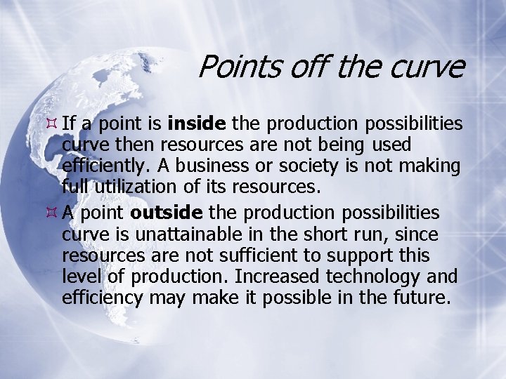 Points off the curve If a point is inside the production possibilities curve then