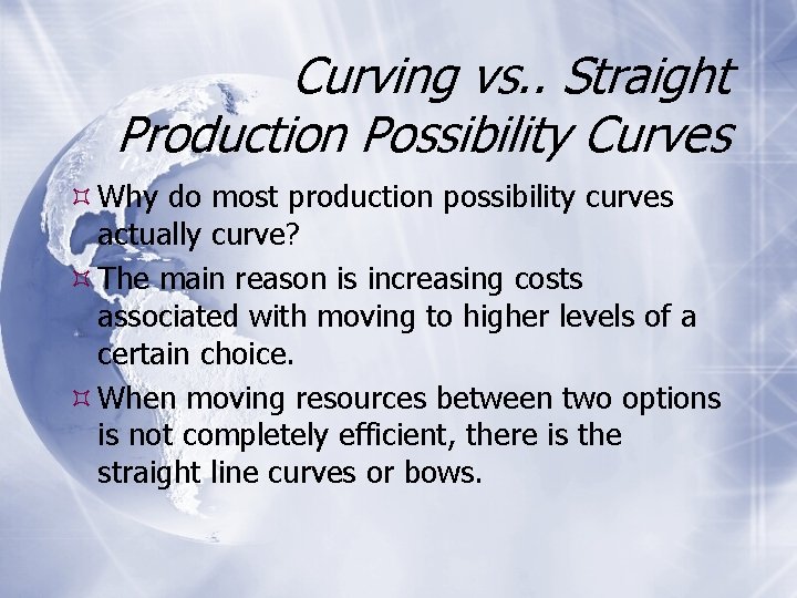 Curving vs. . Straight Production Possibility Curves Why do most production possibility curves actually