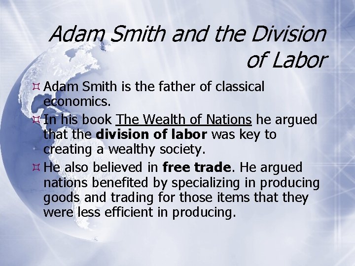 Adam Smith and the Division of Labor Adam Smith is the father of classical