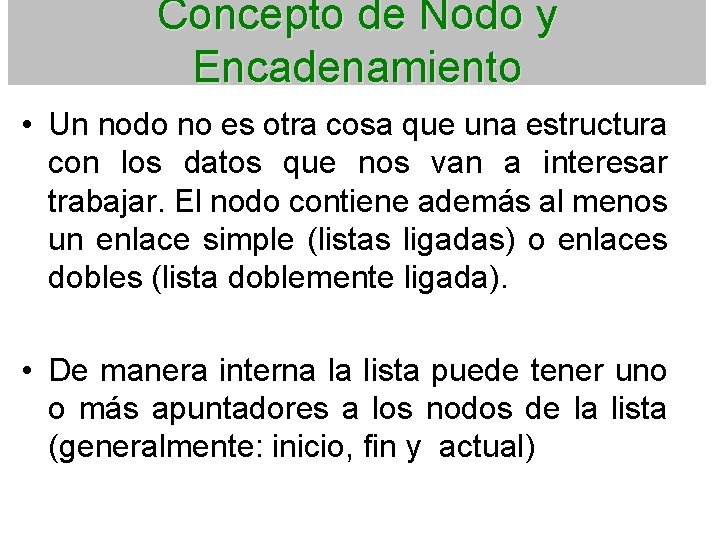 Concepto de Nodo y Encadenamiento • Un nodo no es otra cosa que una