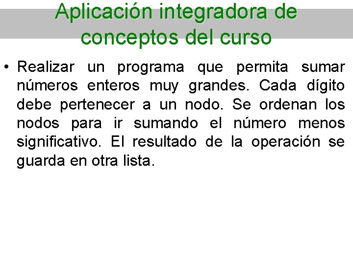 Aplicación integradora de conceptos del curso • Realizar un programa que permita sumar números