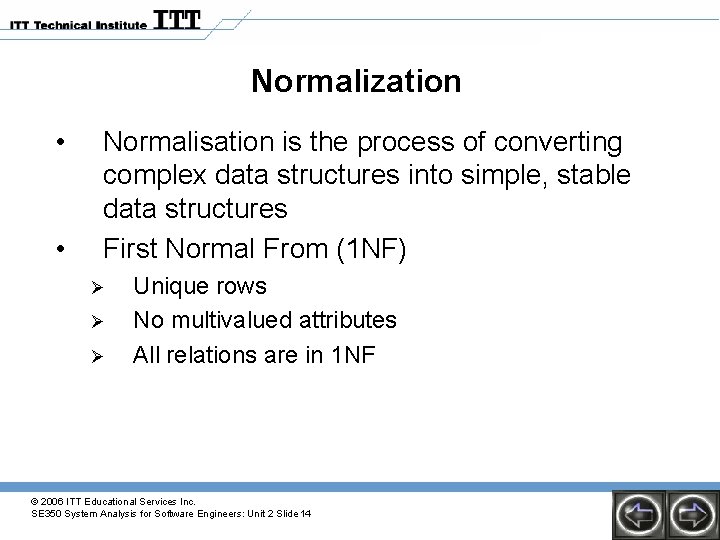 Normalization • • Normalisation is the process of converting complex data structures into simple, Normalization • • Normalisation is the process of converting complex data structures into simple,