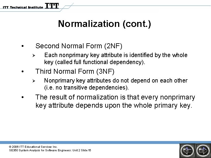Normalization (cont. ) • Second Normal Form (2 NF) Ø • Third Normal Form Normalization (cont. ) • Second Normal Form (2 NF) Ø • Third Normal Form