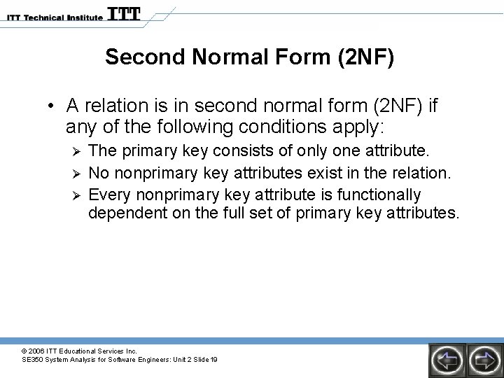 Second Normal Form (2 NF) • A relation is in second normal form (2 Second Normal Form (2 NF) • A relation is in second normal form (2