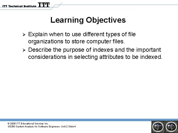 Learning Objectives Ø Ø Explain when to use different types of file organizations to Learning Objectives Ø Ø Explain when to use different types of file organizations to