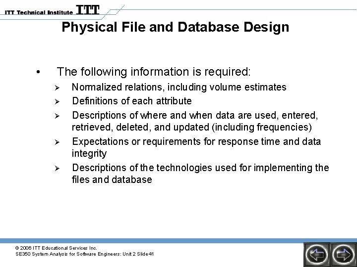 Physical File and Database Design • The following information is required: Ø Ø Ø Physical File and Database Design • The following information is required: Ø Ø Ø