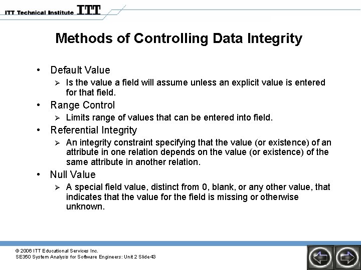 Methods of Controlling Data Integrity • Default Value Ø Is the value a field Methods of Controlling Data Integrity • Default Value Ø Is the value a field