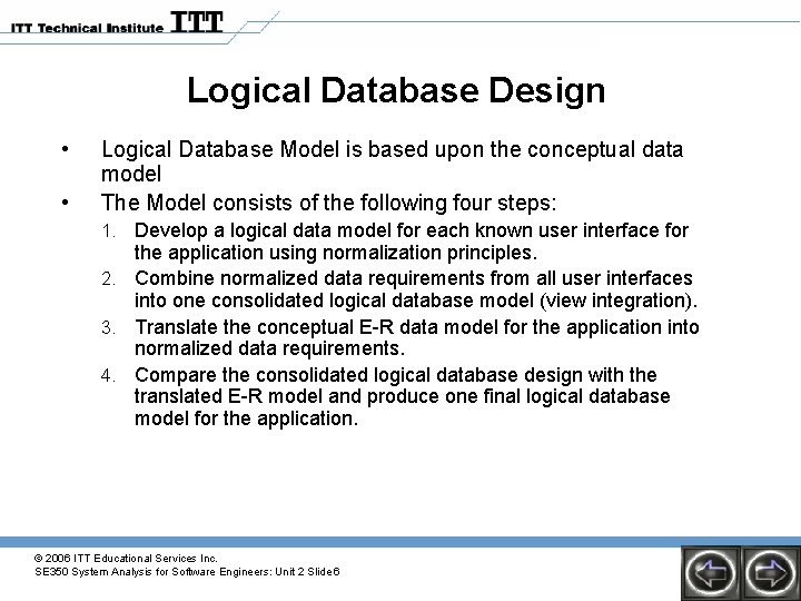 Logical Database Design • • Logical Database Model is based upon the conceptual data Logical Database Design • • Logical Database Model is based upon the conceptual data