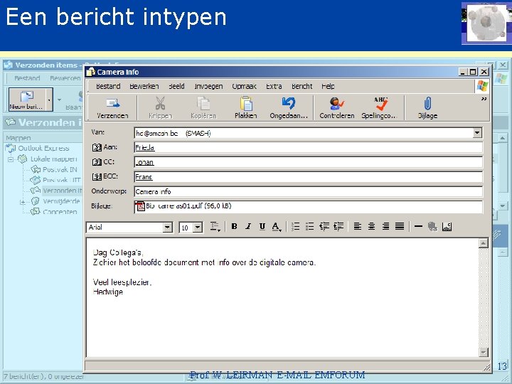 Een bericht intypen Outlook Express: De berichtinhoud typen Prof. W. LEIRMAN E-MAIL EMFORUM 13