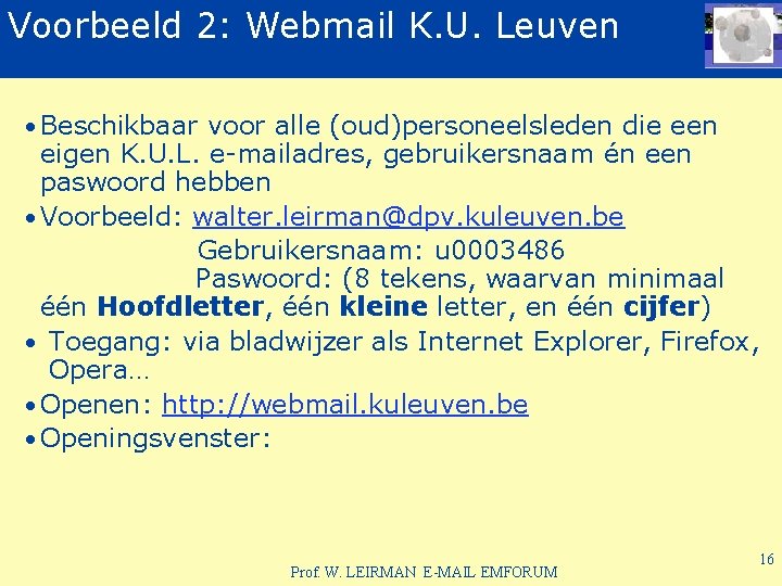 Voorbeeld 2: Webmail K. U. Leuven • Beschikbaar voor alle (oud)personeelsleden die een eigen