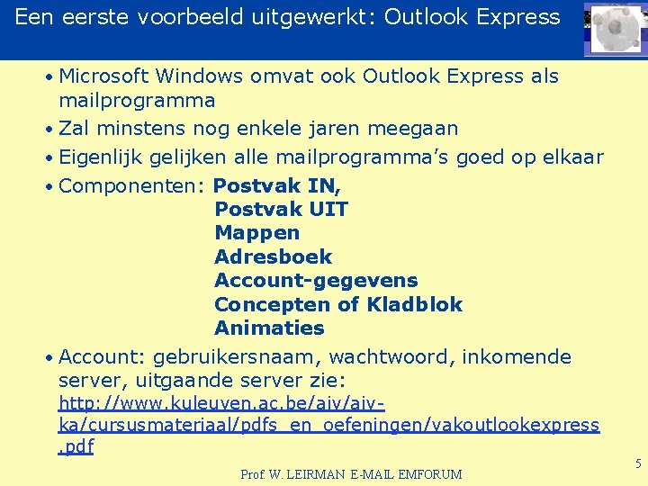 Een eerste voorbeeld uitgewerkt: Outlook Express • Microsoft Windows omvat ook Outlook Express als