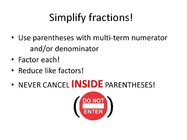 Simplify fractions! • 
