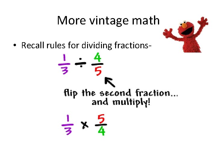 More vintage math • Recall rules for dividing fractions- More vintage math • Recall rules for dividing fractions-