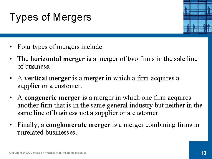Types of Mergers • Four types of mergers include: • The horizontal merger is