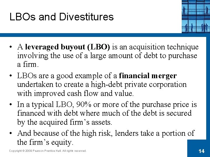 LBOs and Divestitures • A leveraged buyout (LBO) is an acquisition technique involving the