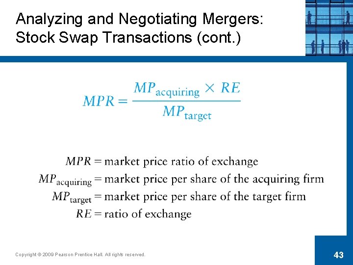 Analyzing and Negotiating Mergers: Stock Swap Transactions (cont. ) Copyright © 2009 Pearson Prentice