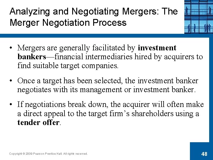 Analyzing and Negotiating Mergers: The Merger Negotiation Process • Mergers are generally facilitated by
