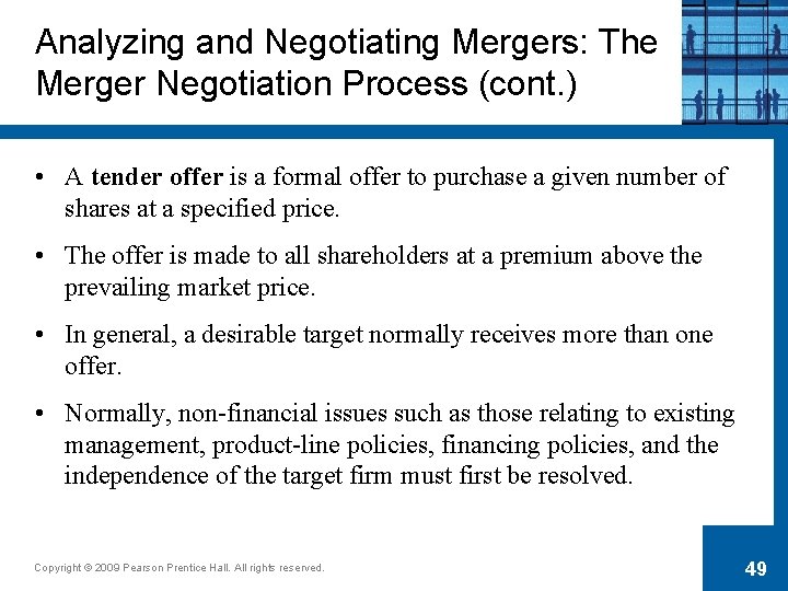 Analyzing and Negotiating Mergers: The Merger Negotiation Process (cont. ) • A tender offer