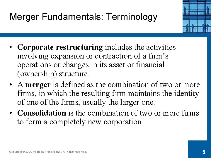 Merger Fundamentals: Terminology • Corporate restructuring includes the activities involving expansion or contraction of