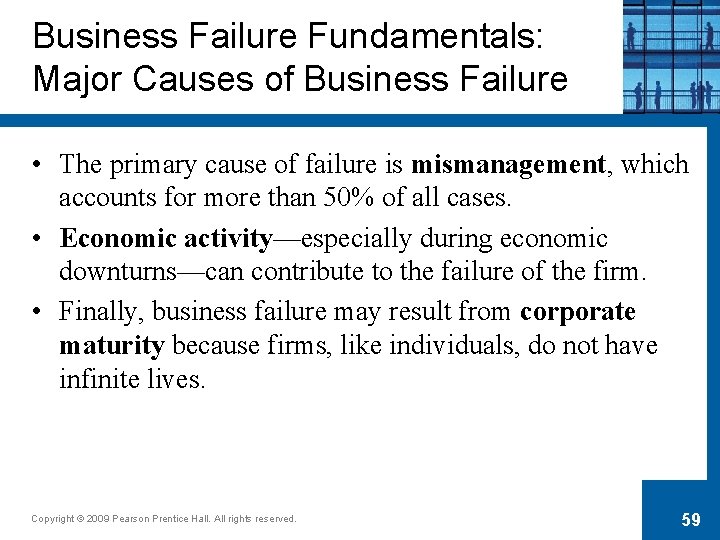 Business Failure Fundamentals: Major Causes of Business Failure • The primary cause of failure