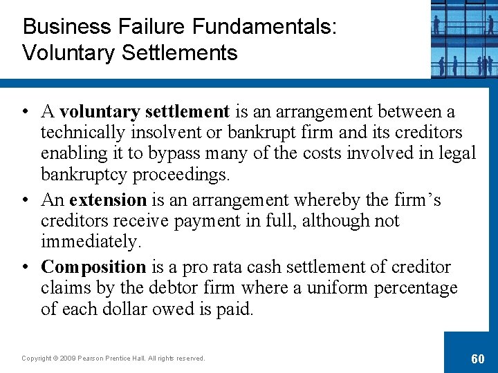 Business Failure Fundamentals: Voluntary Settlements • A voluntary settlement is an arrangement between a