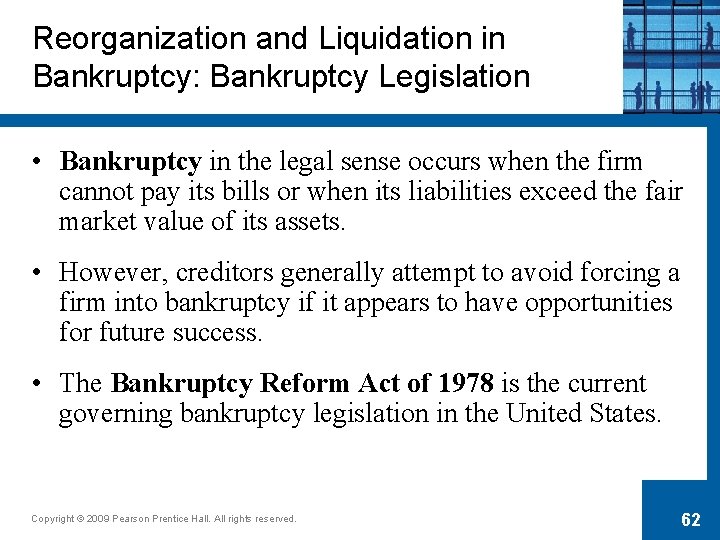Reorganization and Liquidation in Bankruptcy: Bankruptcy Legislation • Bankruptcy in the legal sense occurs