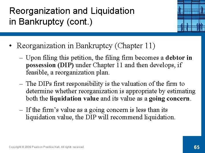 Reorganization and Liquidation in Bankruptcy (cont. ) • Reorganization in Bankruptcy (Chapter 11) –
