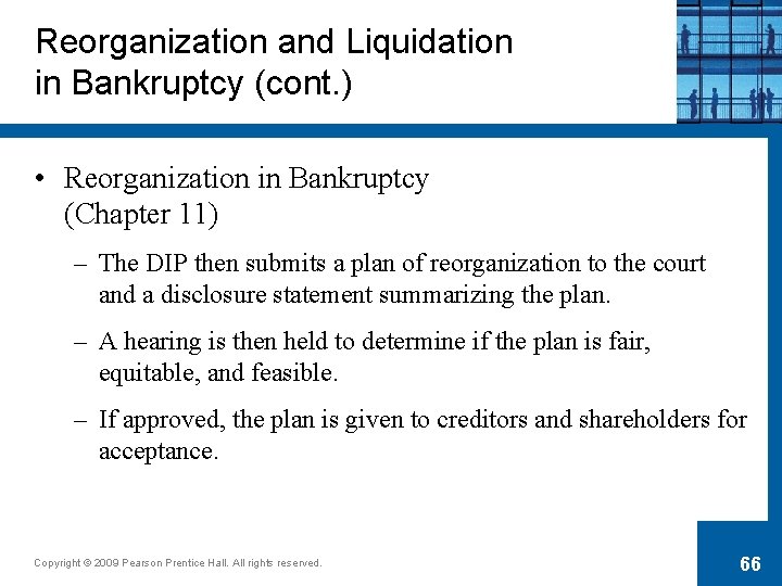 Reorganization and Liquidation in Bankruptcy (cont. ) • Reorganization in Bankruptcy (Chapter 11) –