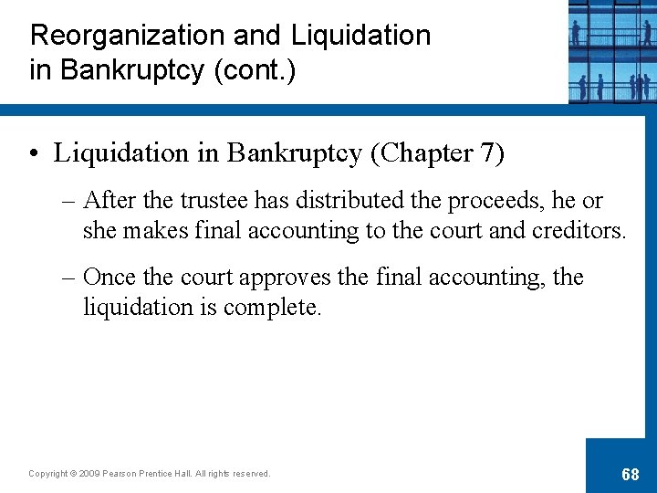 Reorganization and Liquidation in Bankruptcy (cont. ) • Liquidation in Bankruptcy (Chapter 7) –