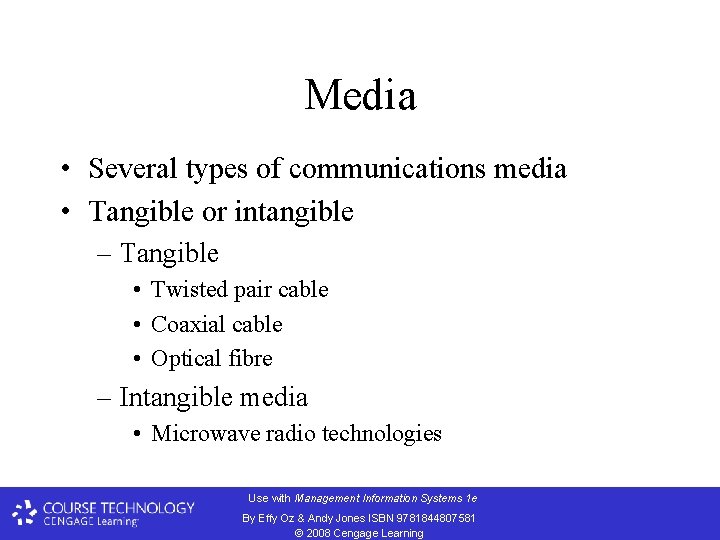 Media • Several types of communications media • Tangible or intangible – Tangible •
