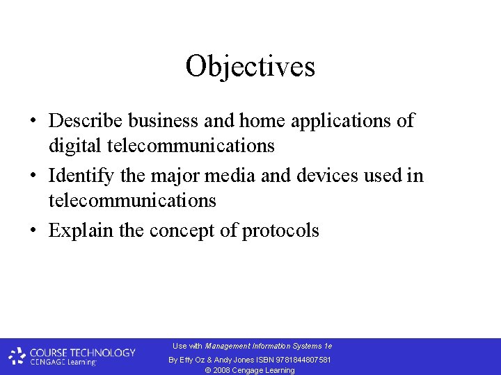 Objectives • Describe business and home applications of digital telecommunications • Identify the major