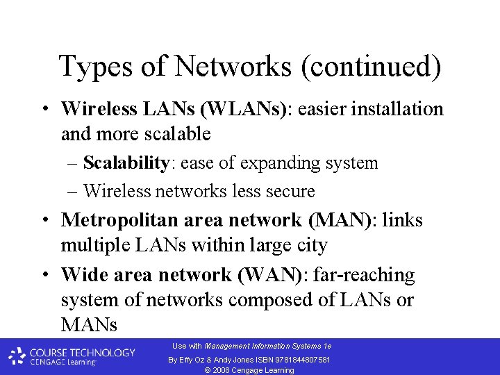 Types of Networks (continued) • Wireless LANs (WLANs): easier installation and more scalable –