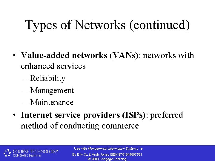 Types of Networks (continued) • Value-added networks (VANs): networks with enhanced services – Reliability