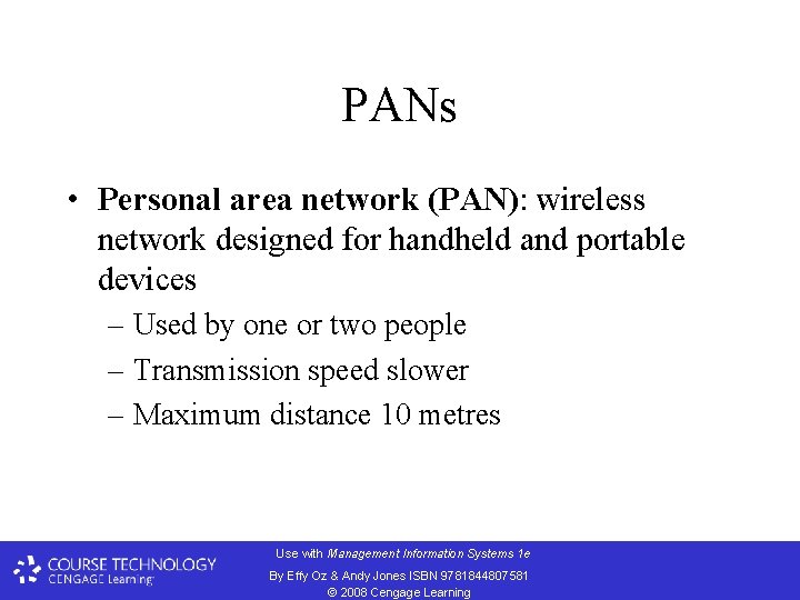 PANs • Personal area network (PAN): wireless network designed for handheld and portable devices