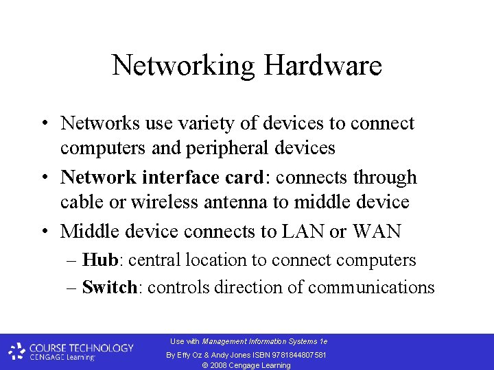 Networking Hardware • Networks use variety of devices to connect computers and peripheral devices