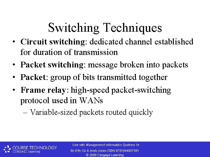 Switching Techniques • Circuit switching: dedicated channel established for duration of transmission • Packet