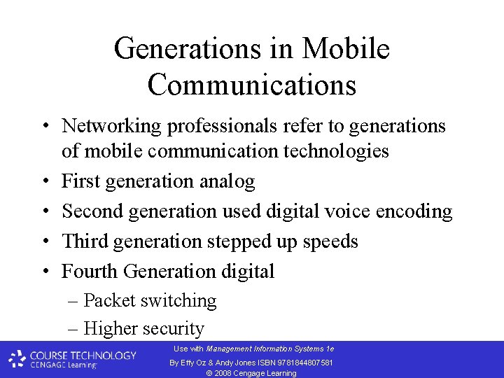 Generations in Mobile Communications • Networking professionals refer to generations of mobile communication technologies