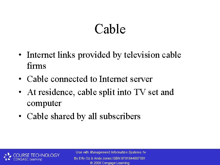 Cable • Internet links provided by television cable firms • Cable connected to Internet