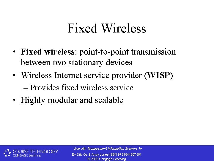 Fixed Wireless • Fixed wireless: point-to-point transmission between two stationary devices • Wireless Internet