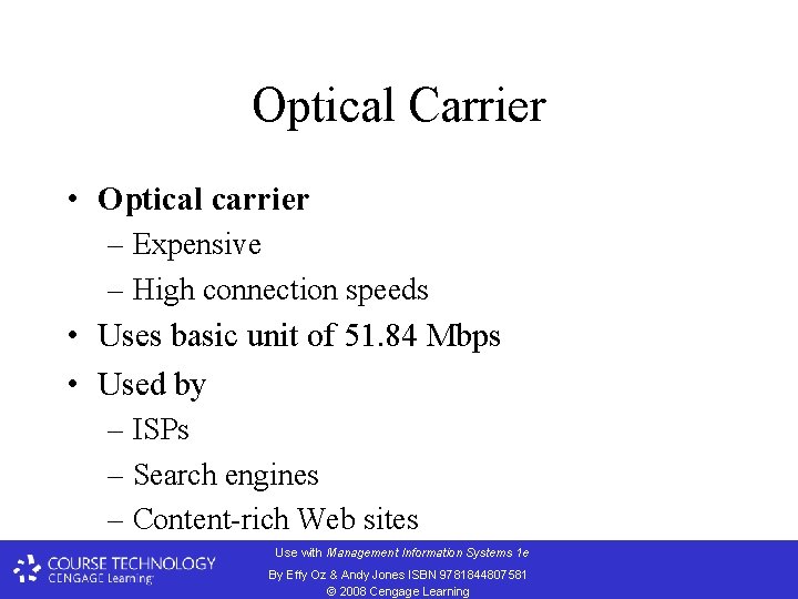 Optical Carrier • Optical carrier – Expensive – High connection speeds • Uses basic