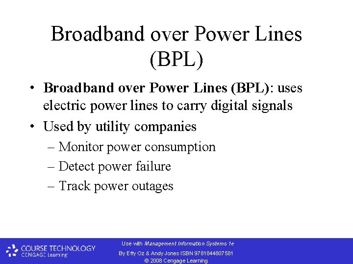 Broadband over Power Lines (BPL) • Broadband over Power Lines (BPL): uses electric power